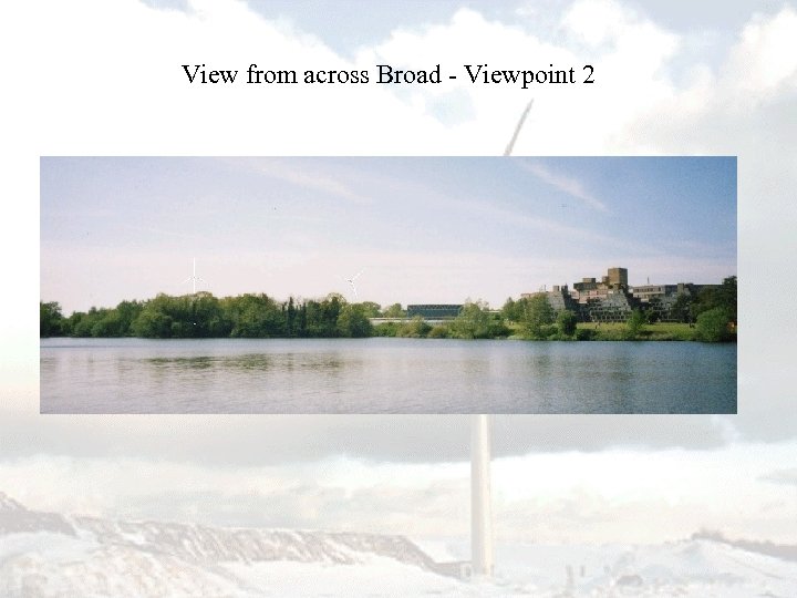 View from across Broad - Viewpoint 2 