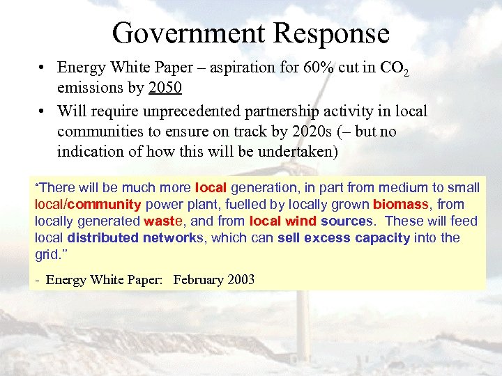 Government Response • Energy White Paper – aspiration for 60% cut in CO 2