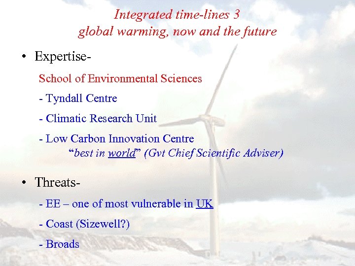 Integrated time-lines 3 global warming, now and the future • Expertise. School of Environmental