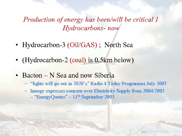 Production of energy has been/will be critical 1 Hydrocarbons- now • Hydrocarbon-3 (Oil/GAS) ;