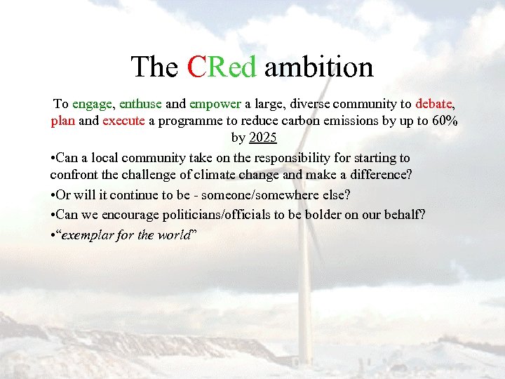 The CRed ambition To engage, enthuse and empower a large, diverse community to debate,