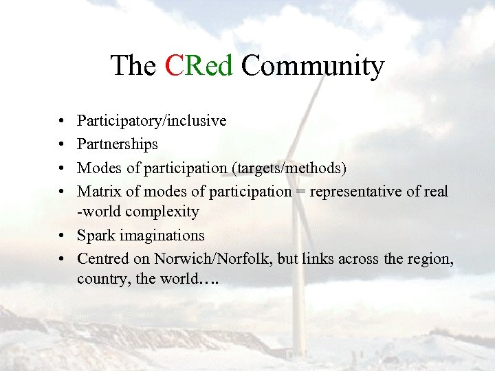 The CRed Community • • Participatory/inclusive Partnerships Modes of participation (targets/methods) Matrix of modes
