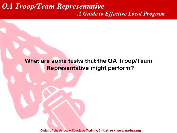 OA Troop/Team Representative A Guide to Effective Local Program What are some tasks that