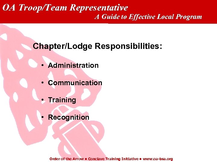 OA Troop/Team Representative A Guide to Effective Local Program Chapter/Lodge Responsibilities: • Administration •