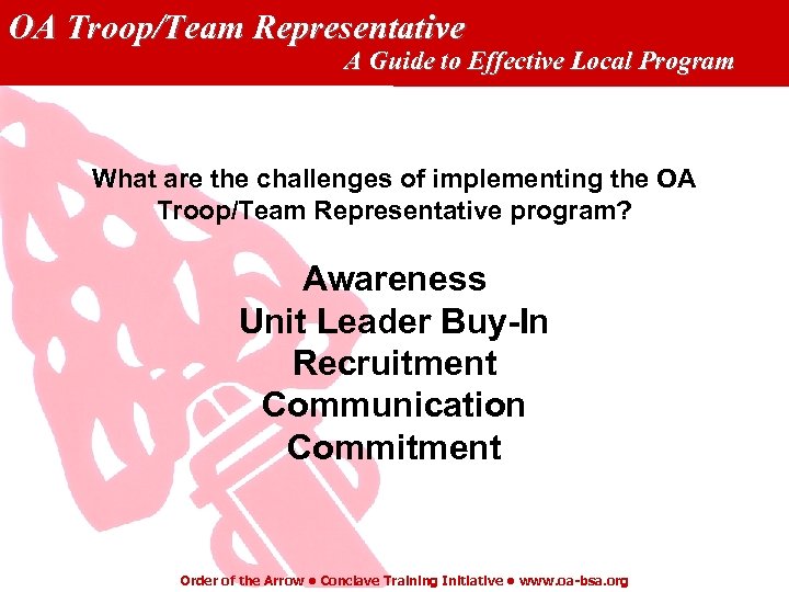 OA Troop/Team Representative A Guide to Effective Local Program What are the challenges of