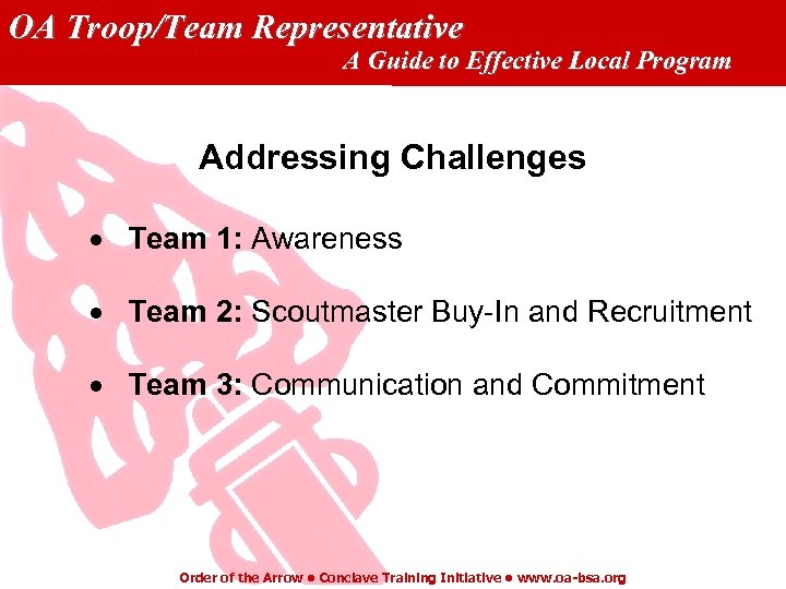 OA Troop/Team Representative A Guide to Effective Local Program Addressing Challenges Team 1: Awareness