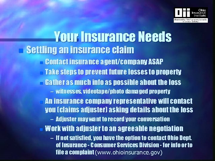 Your Insurance Needs n Settling an insurance claim Contact insurance agent/company ASAP n Take