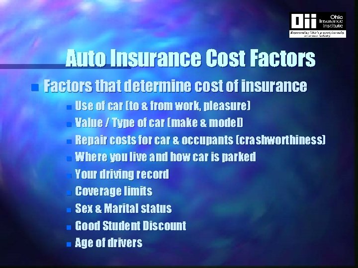 Auto Insurance Cost Factors n Factors that determine cost of insurance Use of car