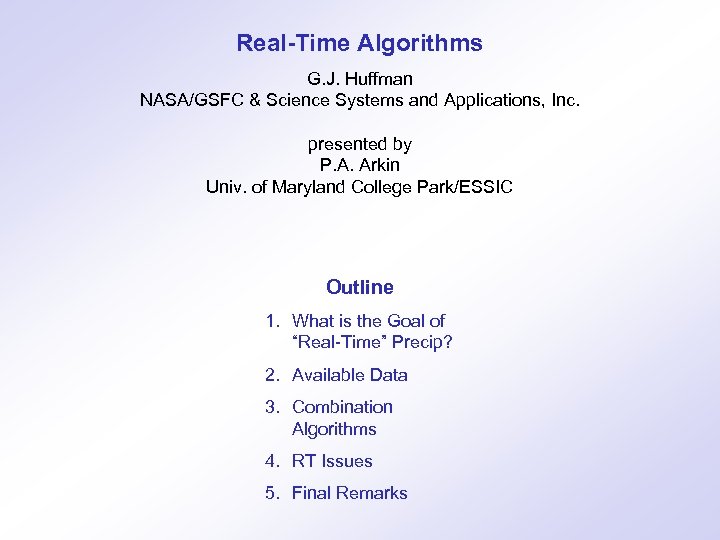 Real-Time Algorithms G. J. Huffman NASA/GSFC & Science Systems and Applications, Inc. presented by