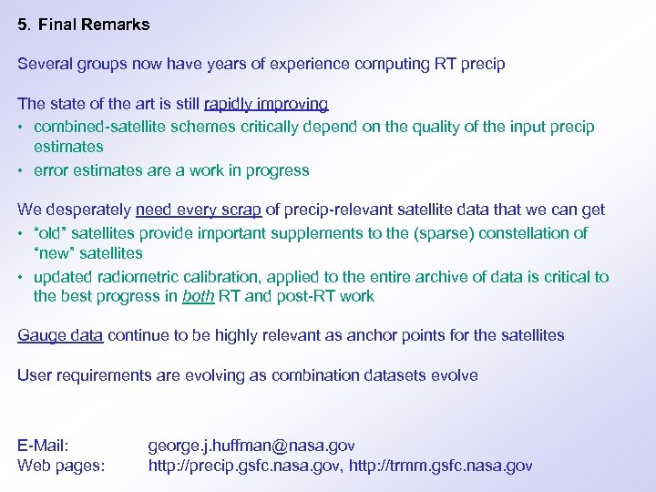 5. Final Remarks Several groups now have years of experience computing RT precip The