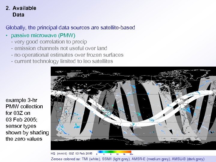 2. Available Data Globally, the principal data sources are satellite-based • passive microwave (PMW)