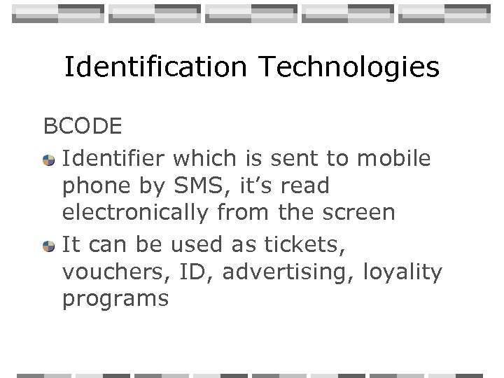 Identification Technologies BCODE Identifier which is sent to mobile phone by SMS, it’s read