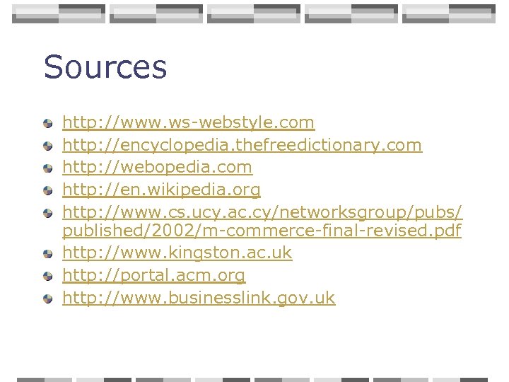 Sources http: //www. ws-webstyle. com http: //encyclopedia. thefreedictionary. com http: //webopedia. com http: //en.