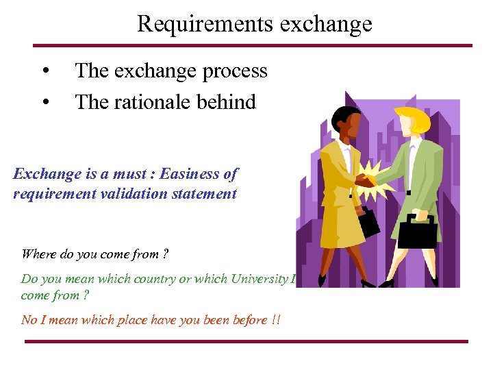 Requirements exchange • • The exchange process The rationale behind Exchange is a must