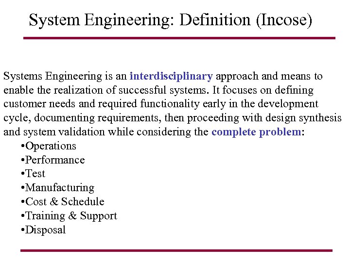 System Engineering: Definition (Incose) Systems Engineering is an interdisciplinary approach and means to enable