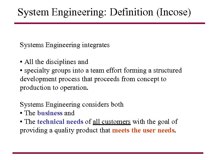 System Engineering: Definition (Incose) Systems Engineering integrates • All the disciplines and • specialty