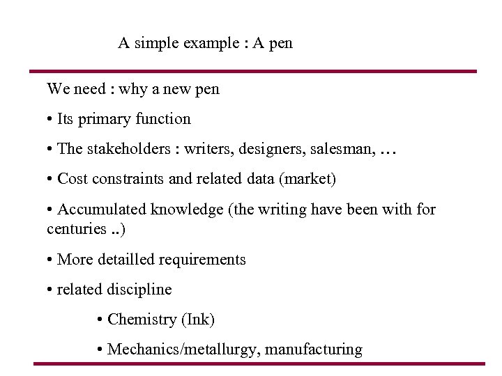 A simple example : A pen We need : why a new pen •