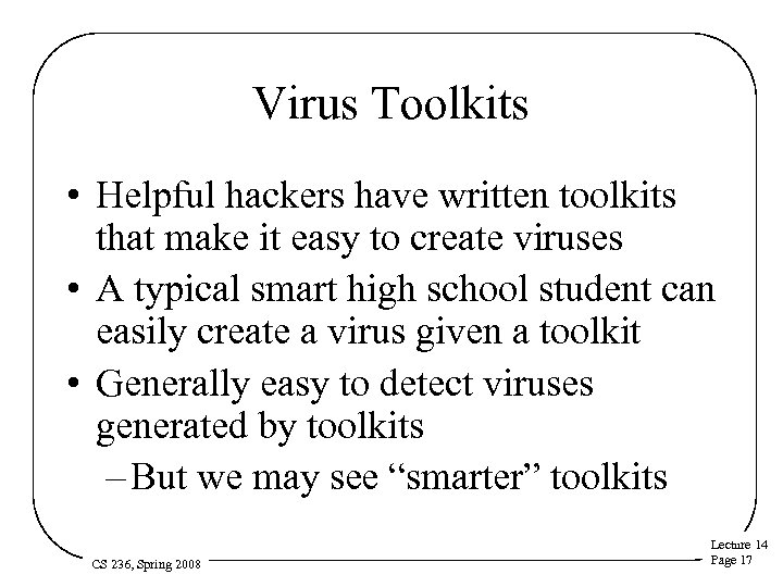 Virus Toolkits • Helpful hackers have written toolkits that make it easy to create