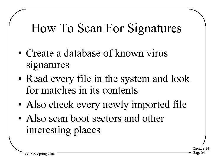 How To Scan For Signatures • Create a database of known virus signatures •