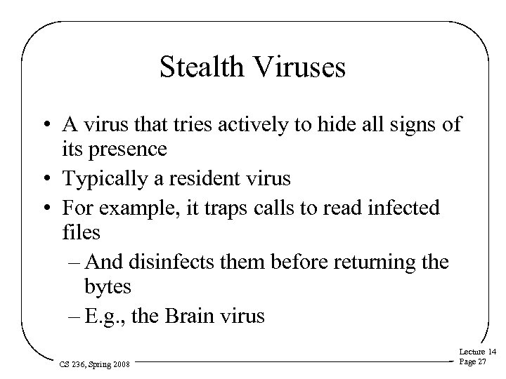 Stealth Viruses • A virus that tries actively to hide all signs of its