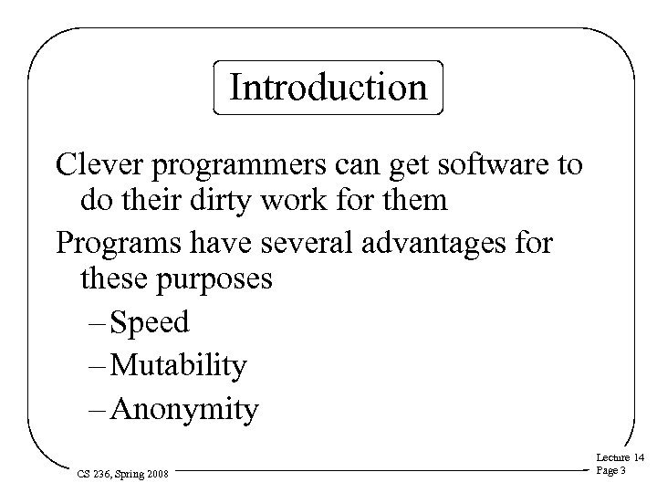 Introduction Clever programmers can get software to do their dirty work for them Programs