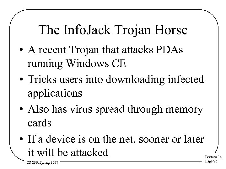 The Info. Jack Trojan Horse • A recent Trojan that attacks PDAs running Windows