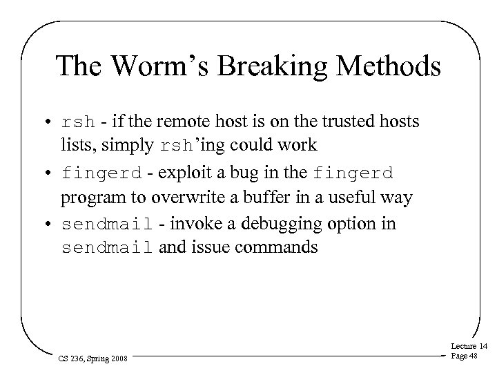 The Worm’s Breaking Methods • rsh - if the remote host is on the