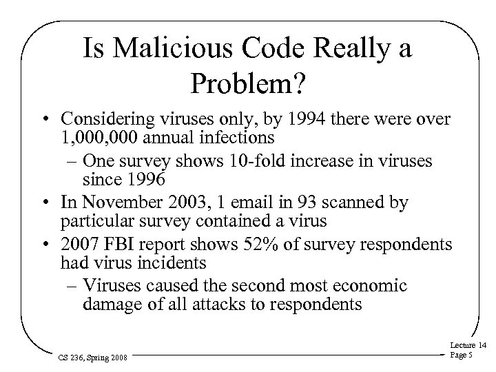 Is Malicious Code Really a Problem? • Considering viruses only, by 1994 there were