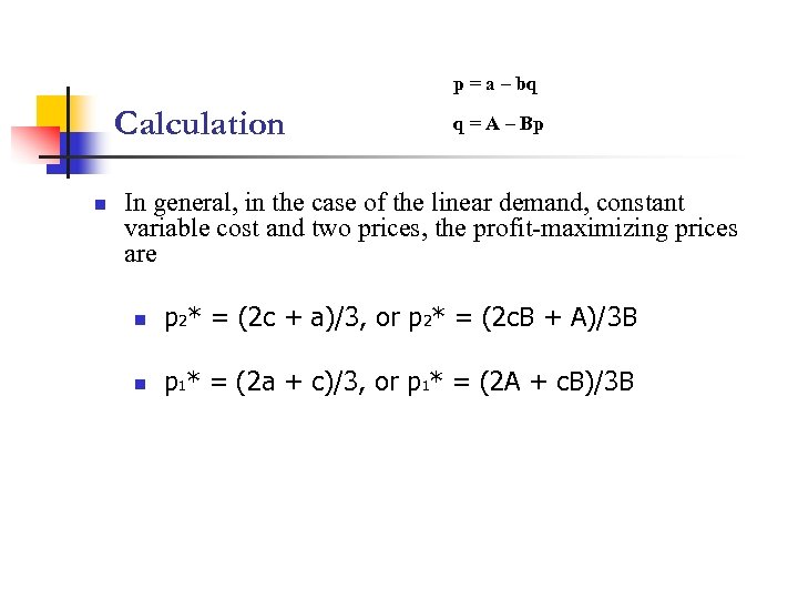 p = a – bq Calculation n q = A – Bp In general,