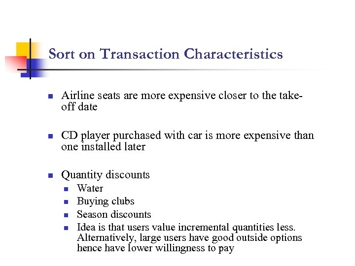 Sort on Transaction Characteristics n n n Airline seats are more expensive closer to