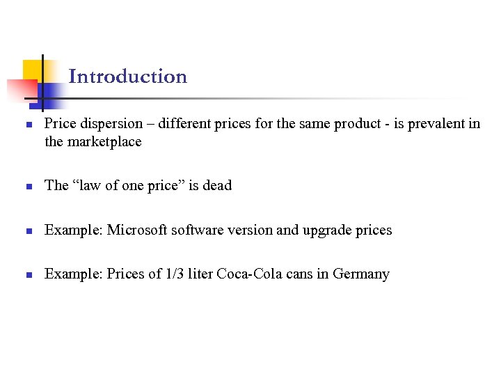 Introduction n Price dispersion – different prices for the same product - is prevalent