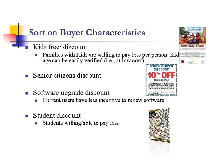 Sort on Buyer Characteristics n Kids free/ discount n Families with Kids are willing