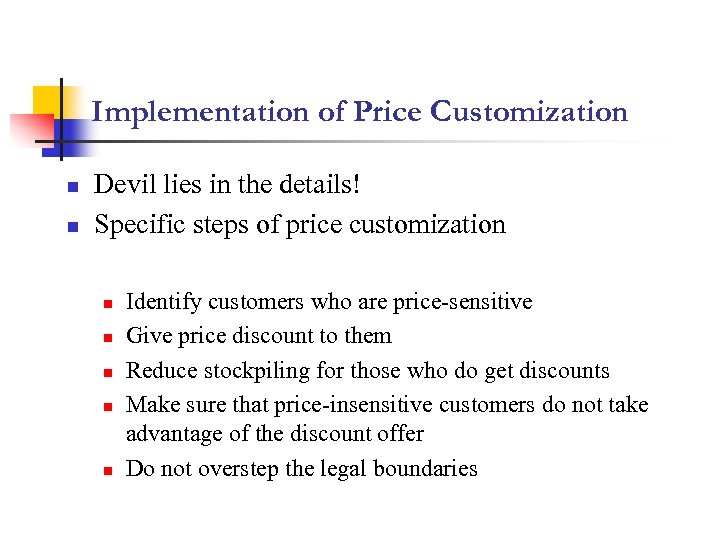 Implementation of Price Customization n n Devil lies in the details! Specific steps of
