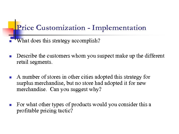 Price Customization - Implementation n n What does this strategy accomplish? Describe the customers