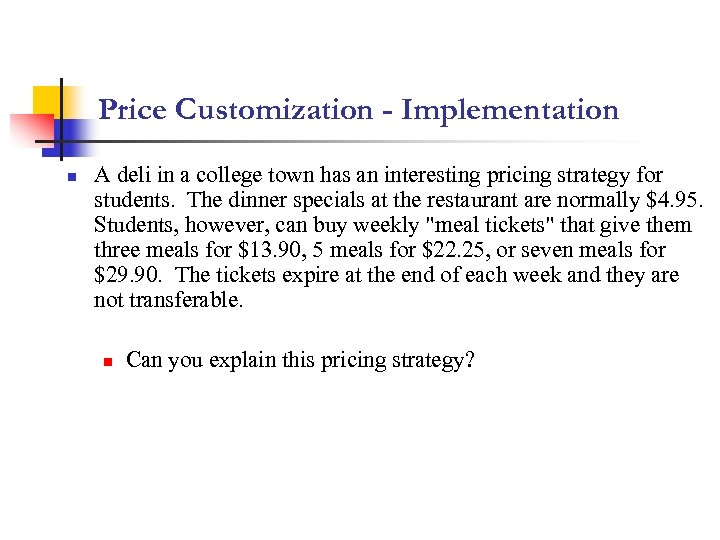 Price Customization - Implementation n A deli in a college town has an interesting