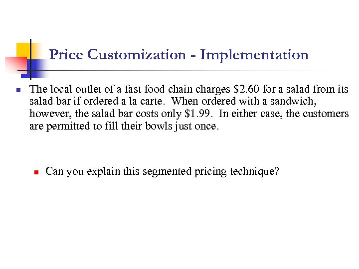 Price Customization - Implementation n The local outlet of a fast food chain charges