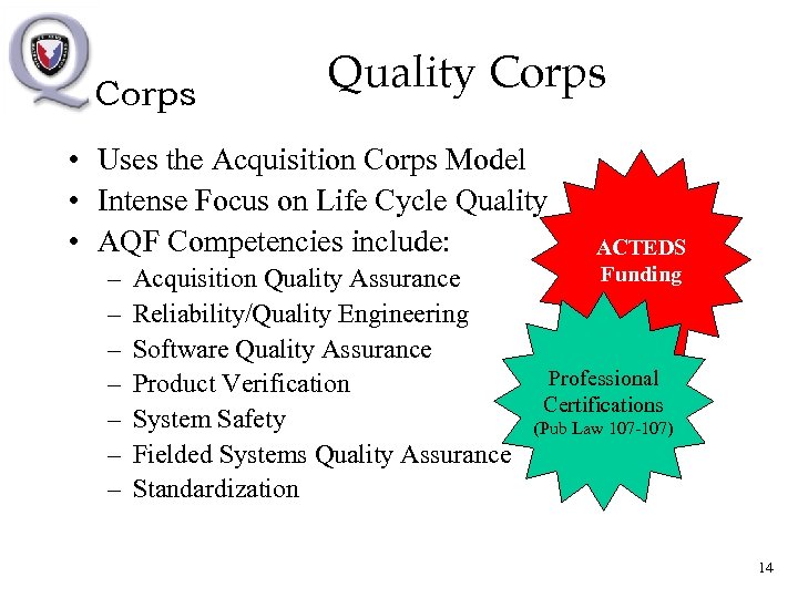 Corps Quality Corps • Uses the Acquisition Corps Model • Intense Focus on Life