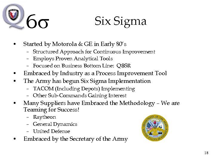6 s • Six Sigma Started by Motorola & GE in Early 80’s –