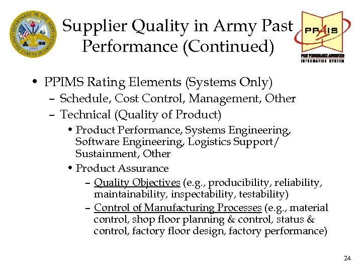 Supplier Quality in Army Past Performance (Continued) • PPIMS Rating Elements (Systems Only) –