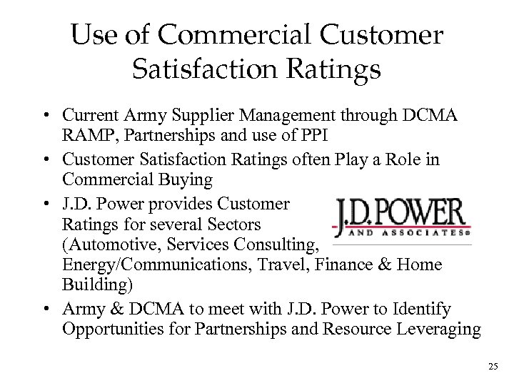 Use of Commercial Customer Satisfaction Ratings • Current Army Supplier Management through DCMA RAMP,