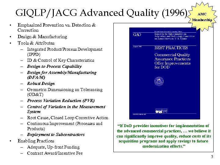 GIQLP/JACG Advanced Quality (1996) • • • Membership Emphasized Prevention vs. Detection & Correction