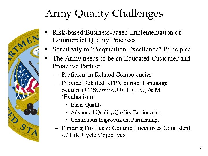 Army Quality Challenges • Risk-based/Business-based Implementation of Commercial Quality Practices • Sensitivity to “Acquisition