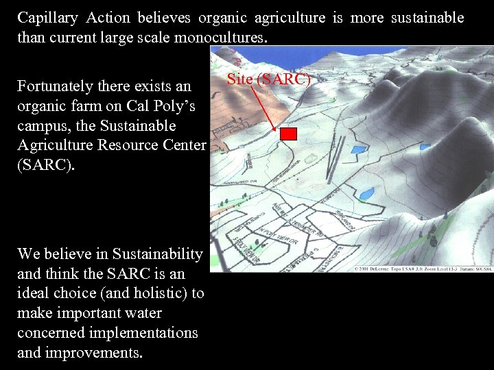 Capillary Action believes organic agriculture is more sustainable than current large scale monocultures. Fortunately