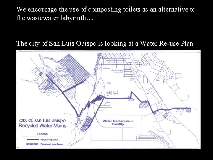 We encourage the use of composting toilets as an alternative to the wastewater labyrinth…