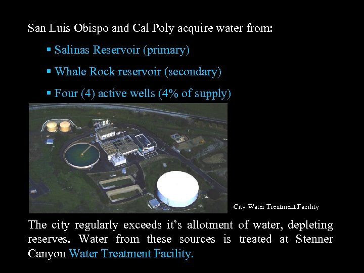 San Luis Obispo and Cal Poly acquire water from: Salinas Reservoir (primary) Whale Rock