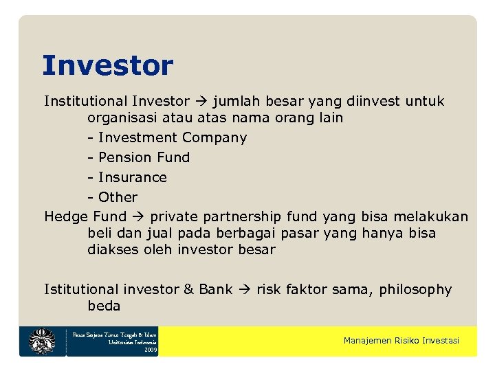 Investor Institutional Investor jumlah besar yang diinvest untuk organisasi atau atas nama orang lain