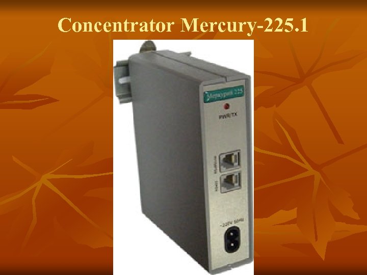 Concentrator Mercury-225. 1 
