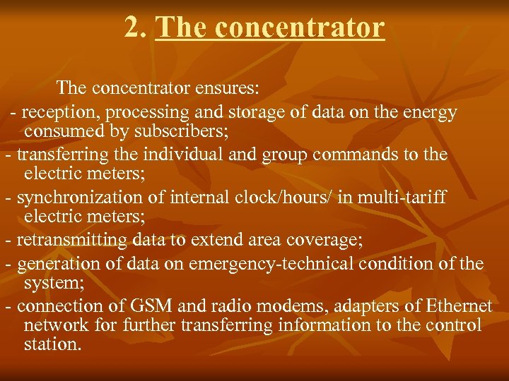 2. The concentrator ensures: - reception, processing and storage of data on the energy
