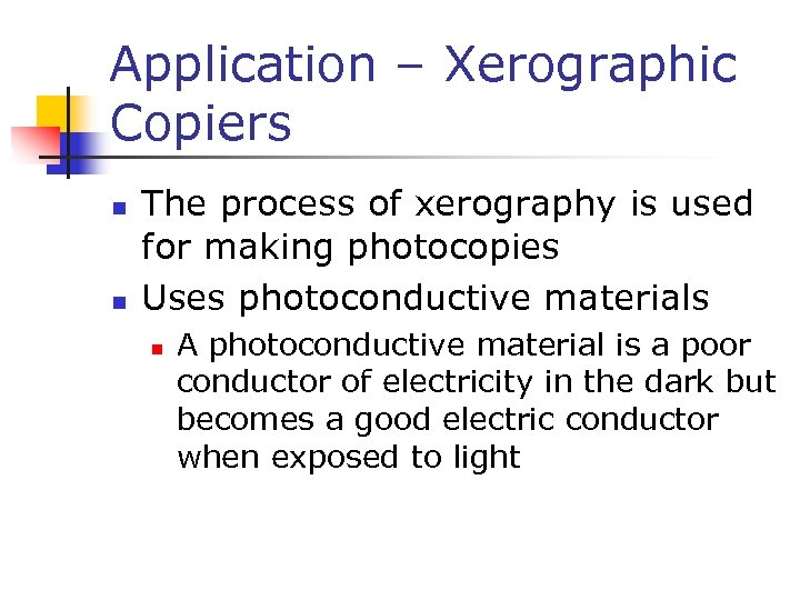 Application – Xerographic Copiers n n The process of xerography is used for making