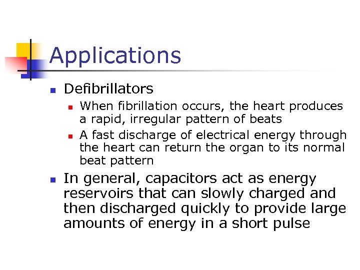 Applications n Defibrillators n n n When fibrillation occurs, the heart produces a rapid,